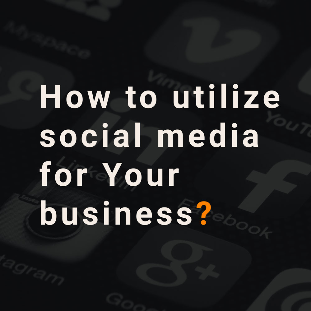 how to utilize social media for business